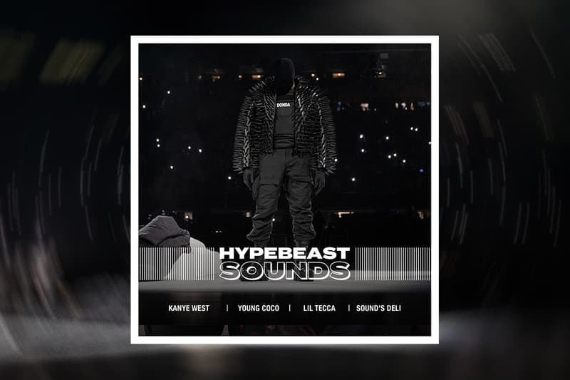 HYPEBEAST 編集部が贈るプレイリスト企画“HYPEBEAST SOUNDS” vol.25 Editorial department presents Kayne west カニエ・ウェスト Young Coco ヤング・ココ Lil Tecca リル・テッカ Sound's Deli サウンズ・デリ