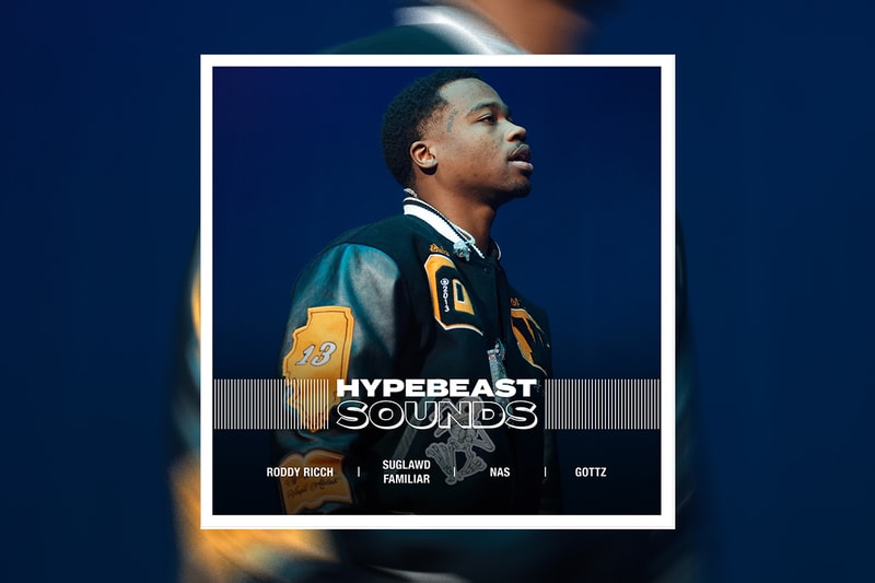 HYPEBEAST 編集部が贈るプレイリスト企画“HYPEBEAST SOUNDS” vol.35 Editorial department presents roddy ricch suglawd familiar nas gottz ロディー・リッチサグラダ・ファミリア ナズ ゴッツ