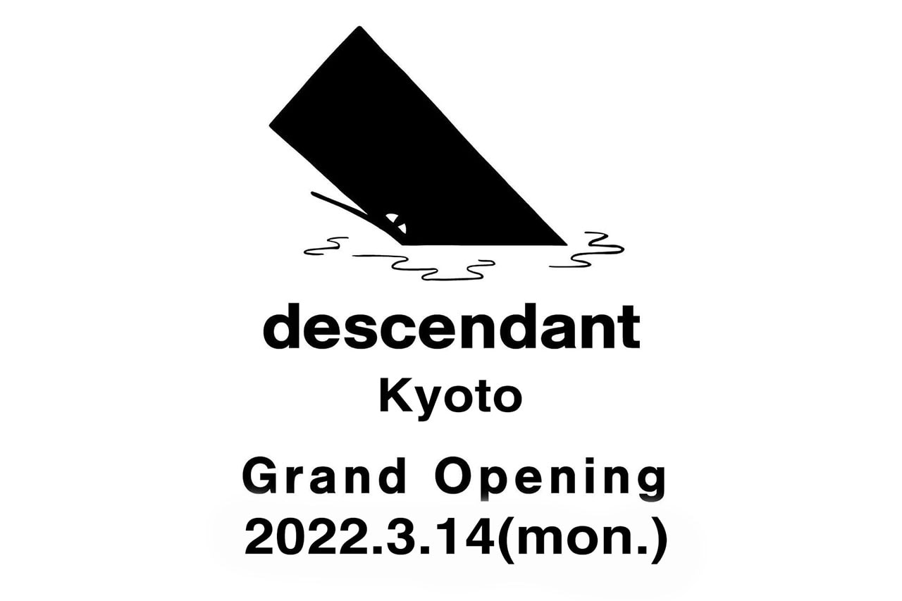 ディセンダントが京都に新店舗をオープン　DESCENDANT new store will open in kyoto 