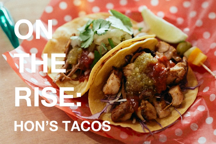 東京を拠点とする注目のタコスクルー Hon’s Tacos に迫る | On The Rise