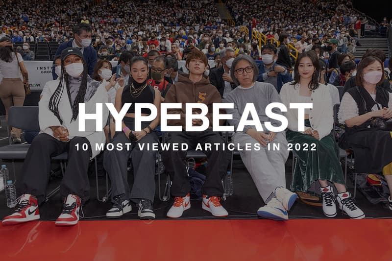 2022年に最も読まれた記事 10選 HUNTER×HUNTER ,YOSHIHIRO TOGASHI ,YOSHI ,Yoshiki ,FLOYD MAYWEATHER ,RIZIN ,MIKURU ASAKURA ,APPLE ,NIKE ,JORDAN BRAND ,HIROSHI FUJIWARA ,NBA ,YUTO HORIGOME ,AWICH ,NAOMI OSAKA ,NBA JAPAN GAMES ,SUZU HIROSE ,DRAGON BALL ,DRAGON BALL SUPER ,DRAGON BALL SUPER SUPER HERO ,Ghozali Ghozalo ,APPLE ,IOS 15.4