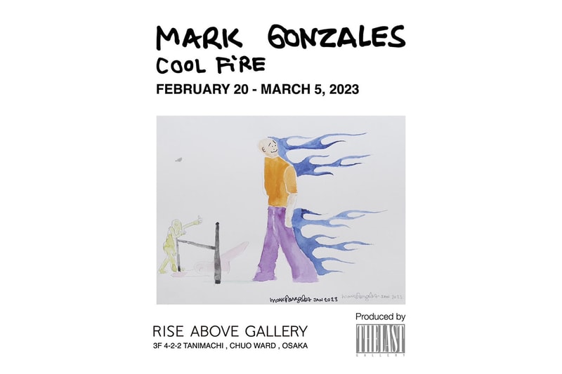 ヴェルディの手掛ける新ギャラリーでマーク・ゴンザレスの個展 “クール ファイア” が開催 Mark Gonzales first osaka exhibition cool fire verdy rise above gallery info