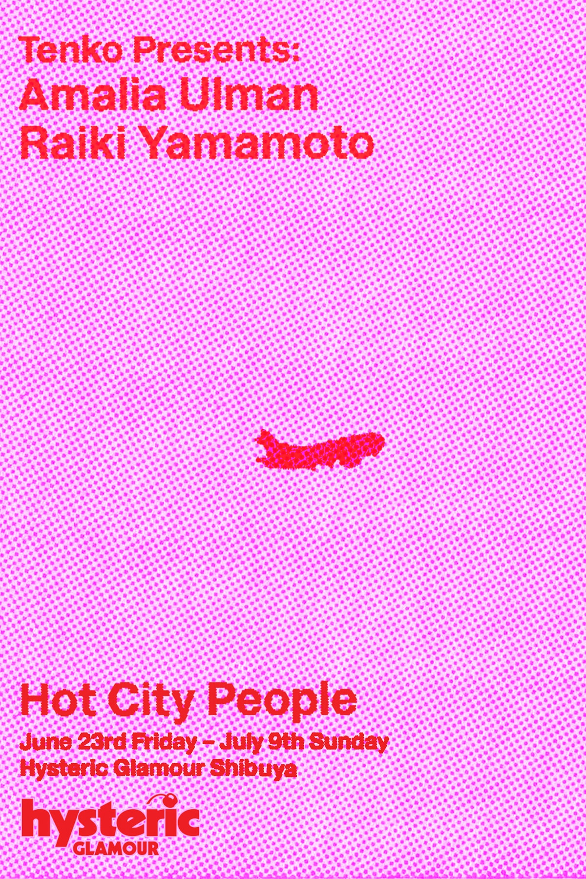 点子キュレーションによるアマリア・ウルマン & 靈樹の二人展が ヒステリックグラマー 渋谷で開催 HYSTERIC GLAMOUR SHIBUYA Tenko presents AMALIA ULMAN x RAIKI YAMAMOTO HOT CITY PEOPLE Exhibition info