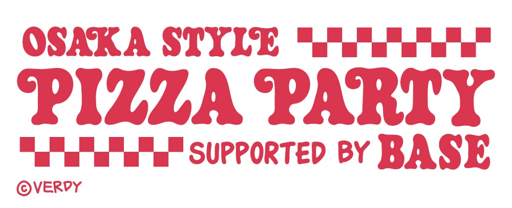 OSAKA STYLE PIZZA PARTY SUPPORTED BY BASE