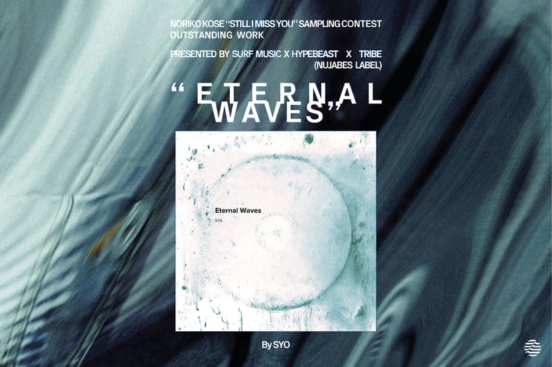 Nujabes 設立 tribe x Hypebeast x SURF Music 共同開催サンプリングコンテスト 入賞作 SYO feat. 巨勢典子『Eternal Waves』がリリース