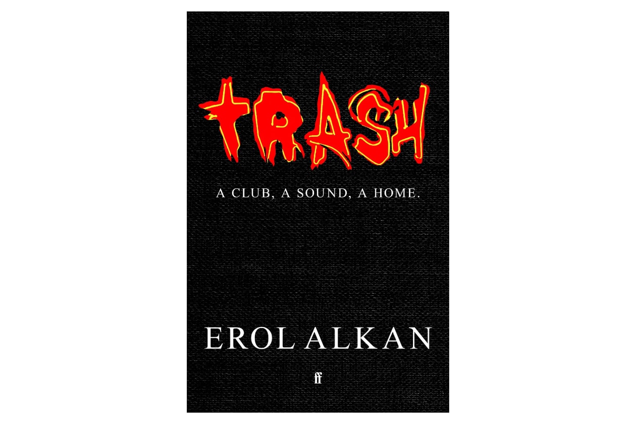 Erol Alkan announces ‘Trash: A Club, A Sound, A Home,’ a book chronicling the history of the legendary club night Trash