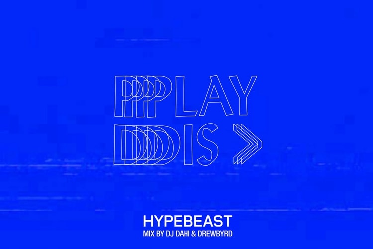 #HypebeastMix: DJ 다히 & 드류버드의 'Play Dis'