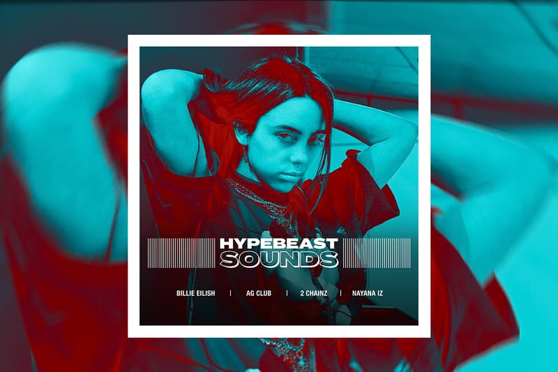 HYPEBEAST SOUNDS: 빌리 아일리시, 릴 나스 엑스, 퓨처 & 릴 우지 버트, 스웨 리, 타이가 & 릴 모지, AG 클럽, 투 체인즈, 구디 몹, 베니, 나야나 이즈, 코코로코, 물라토,