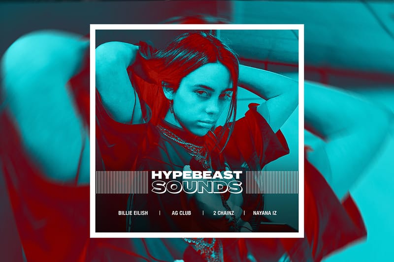 HYPEBEAST SOUNDS: 빌리 아일리시, AG 클럽, 투 체인즈, 나야나 이즈 등