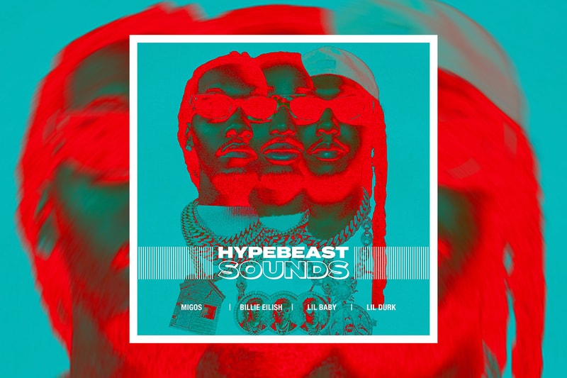 HYPEBEAST SOUNDS: 미고스, 릴 베이비, 릴 더크, 폴로 지, 빌리 아일리시, 그린티 펭, 앰버 마크, 코닥 블랙, DCG 션, DCG 비사브, 피에르 본, 존 메이어