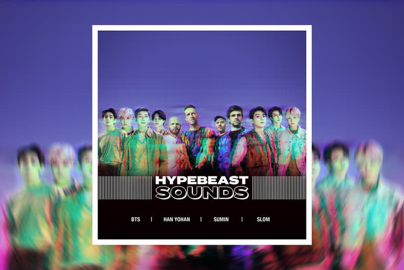 HYPEBEAST SOUNDS: 콜드플레이 x 방탄소년단, 글렌체크, 한요한, 키스 에이프, 스키니 브라운 & 미닛, 패스워드, 화지, 수민 & 슬롬, 쏠, 염따, 창모, 제이씨 유카, 죠지, 팔로알토, 제시, 언에듀케이티드 키드, 더 콰이엇
