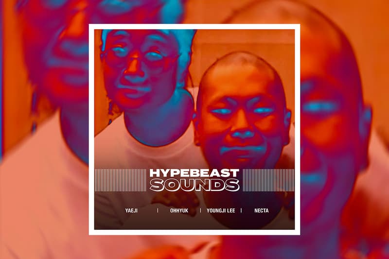 HYPEBEAST SOUNDS: 예지 & 오혁, 릴 체리, 콜드 & 전소연, 이영지, 언오피셜보이, 황세현, 제이플로우, 세이프, 넥타, 효연, 소녀시대, 박재범, 감마, 터치 더 스카이, 진저, 최엘비