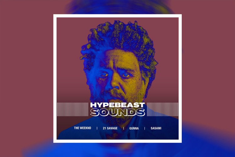 HYPEBEAST SOUNDS: 더 위켄드, 21 새비지, 거나, 사사미 등