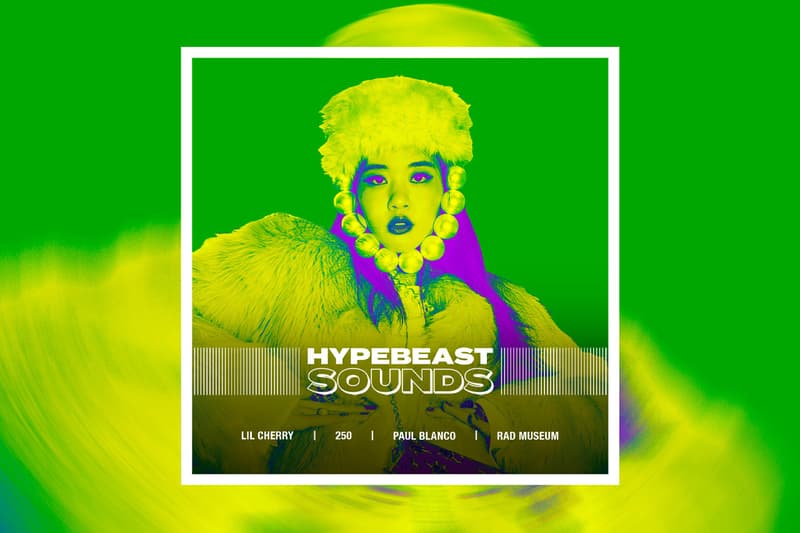 HYPEBEAST SOUNDS: 릴 체리, 폴 블랑코, 라드 뮤지엄, 세이수미, 250, 윤비, 율음, 소울 딜리버리, 김미정, 마이마이라이프, 리코 네스티, 딘, 이하이, 소코도모, 따마