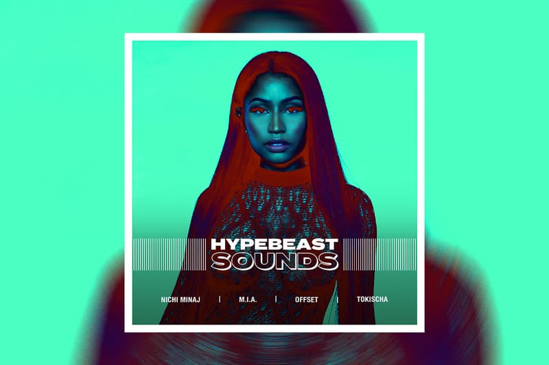 HYPEBEAST SOUNDS: 니키 미나즈, M.I.A., 오프셋, 파이비오 포린, 데인저 마우스 & 블랙 소우트, 토키차 x 아누엘 AA x 넹고 플로우, 수단 아카이브스, 070 셰이크, 래리 준, J.I.D, 에이셉 라키, 런 더 주얼스