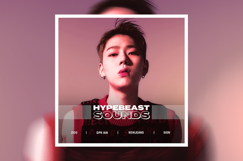 HYPEBEAST SOUNDS: 지코, 하이어뮤직, DPR 이안, 신세하, 뉴진스, 주애, 시온, 베이빌론, 키드밀리, 다울, 씨사, 소울바이서울, 팔로알토, 도끼, 최엘비	