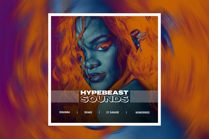 HYPEBEAST SOUNDS: 리한나, 포스트 말론, 마크 모리슨, 식킥, 노워리스 (앤더슨 팩 & 놀리지), 드레이크 & 21 새비지, 알마니 시저, 로디 리치, 힛보이, 요네즈 켄시, 브록햄튼, Q, H.E.R., 코닥 블랙, 커렌시