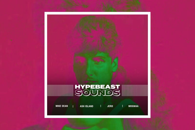 HYPEBEAST SOUNDS: 마이크 딘, 애쉬 아일랜드, 저드, 모과 등