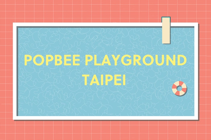 POPBEE PLAYGROUND Taipei！