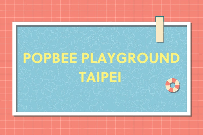 POPBEE PLAYGROUND Taipei!
