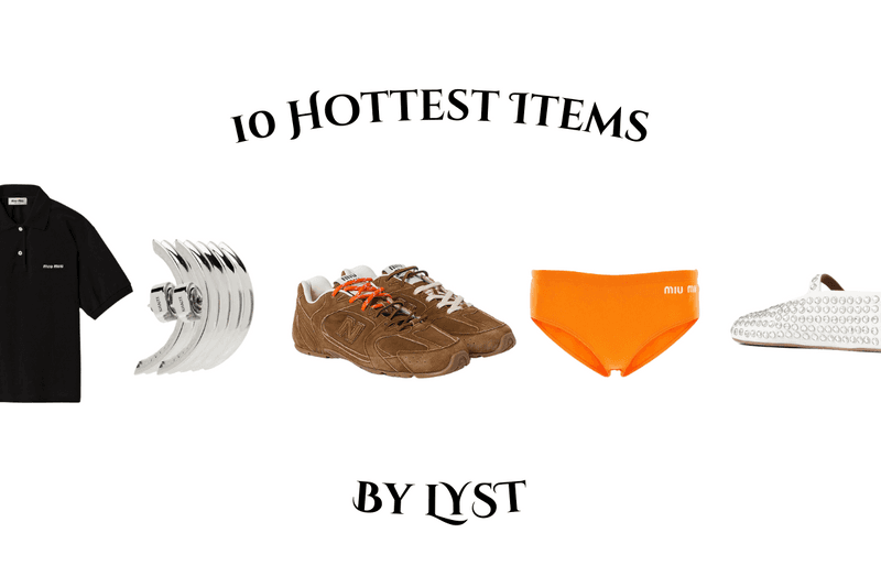 2024 LYST 上半年報告出爐:最熱門的 10 個單品是?Miu miu、New balance、Balenciaga、Saint Laurent、Rick Owen、Area、Alaia、Carhartt 都上磅!