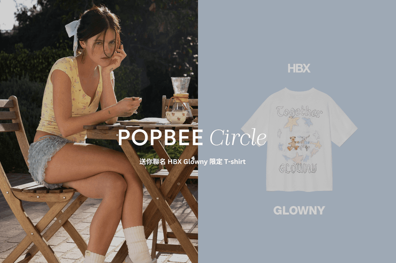 POPBEE Circle 會員福利: Glowny 期間限定店登陸 HBX 香港,送你聯名限定 T-shirt