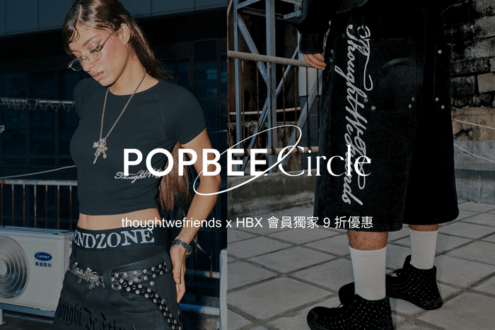 POPBEE Circle 會員福利:thoughtwefriends x HBX 限定店登場 ,會員專享獨家 9 折優惠