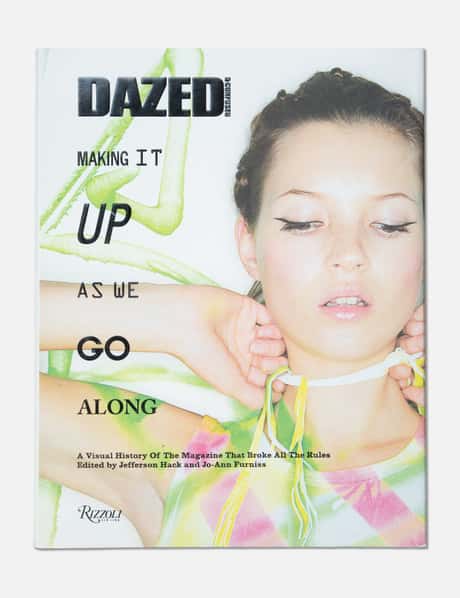 DAZED & CONFUSED MAGAZINE Making It Up As We Go Along, A Visual History of The Magazine That Broke All The Rules