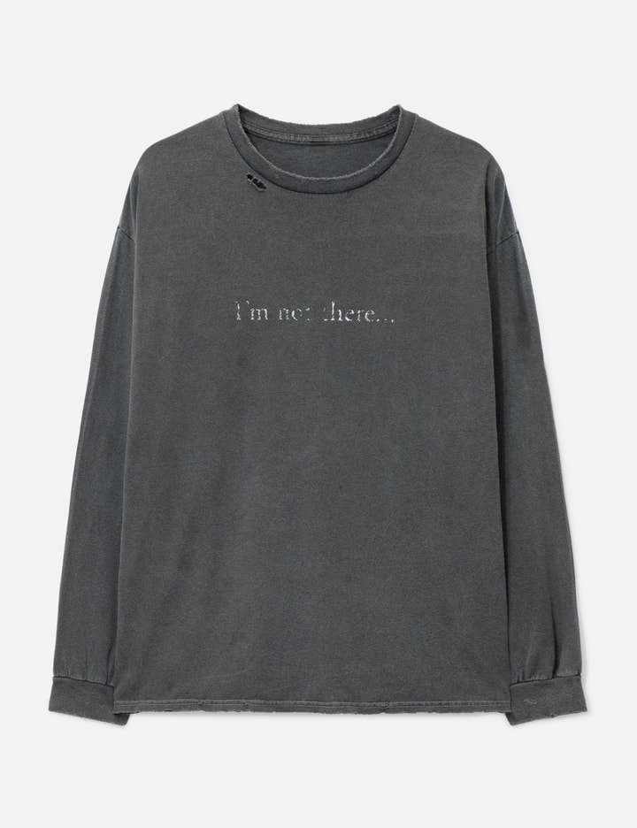 Im Not There Dyed Long Sleeve T-shirt Placeholder Image