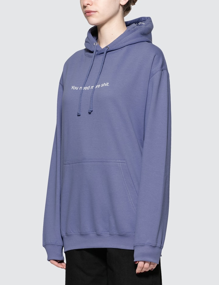 You Need More Shit. Hoodie Placeholder Image
