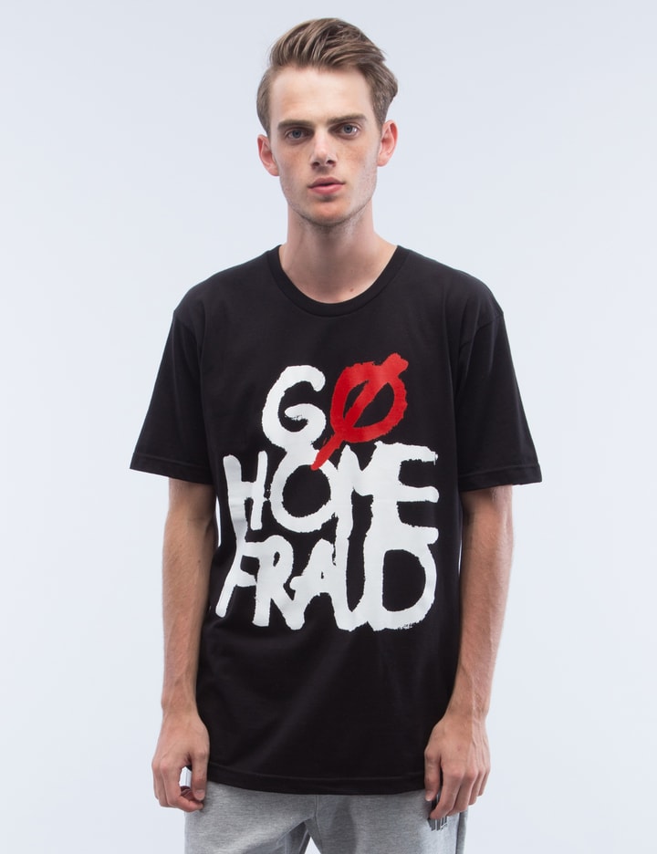 Go Home Fraud T-Shirt Placeholder Image