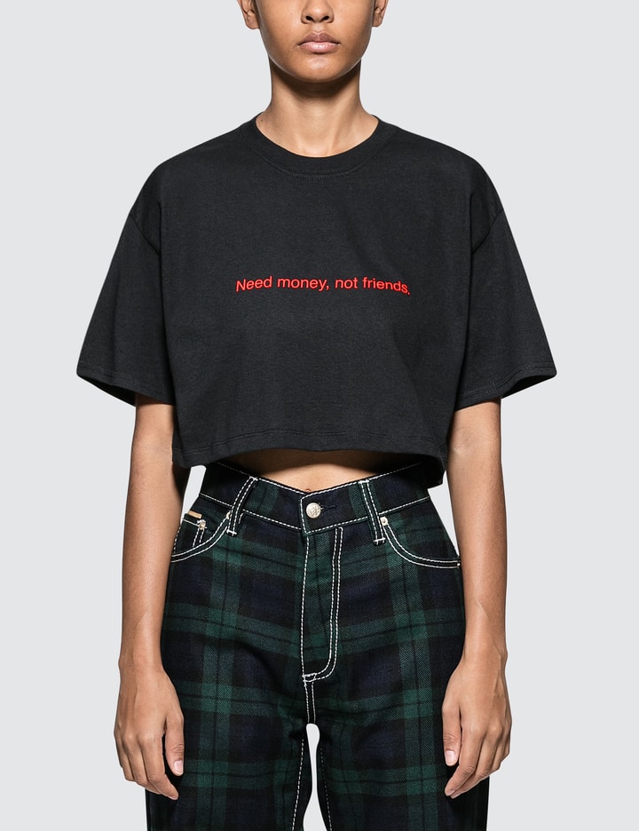 Need Money Not Friends. Crop Tee Placeholder Image