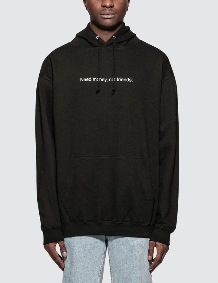 Need Money Not Friends Hoodie Placeholder Image