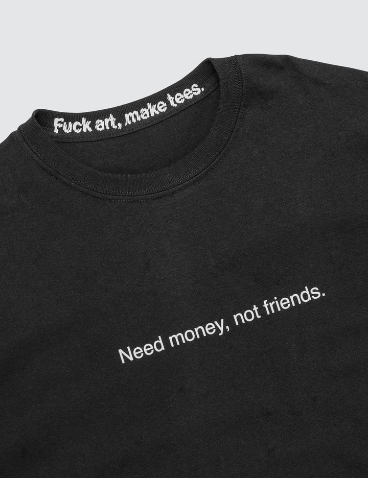"Need Money, Not Friends" T-shirt Placeholder Image