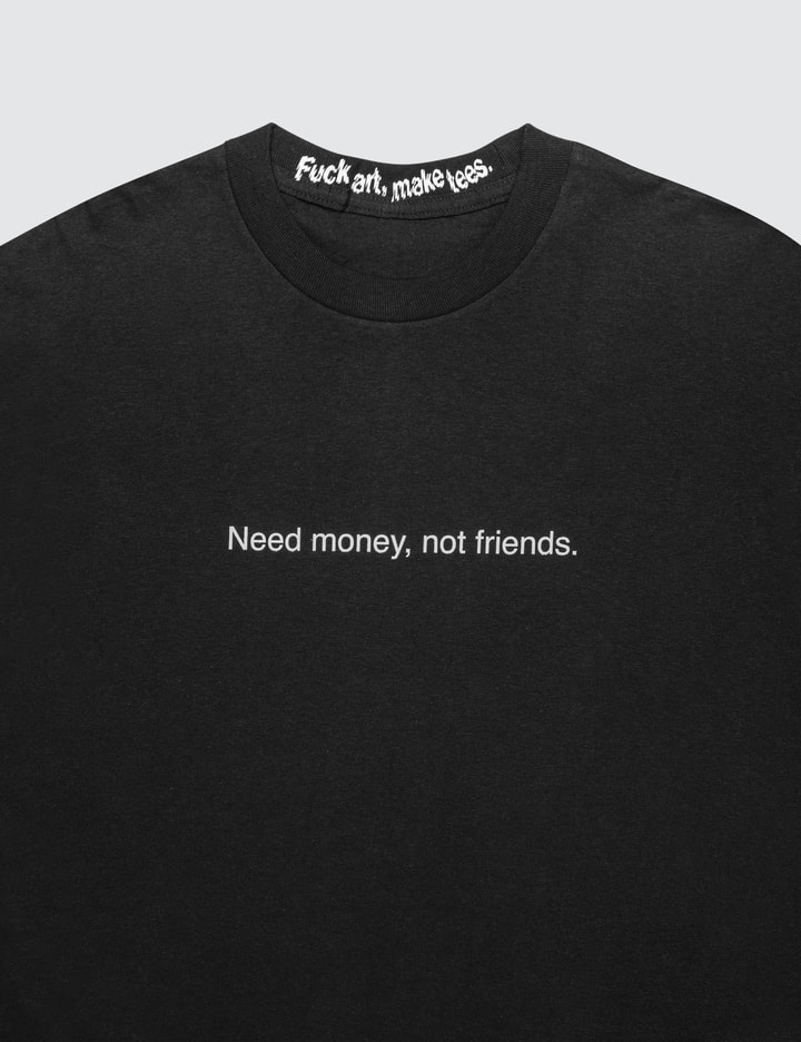 "Need Money, Not Friends" T-Shirt Placeholder Image