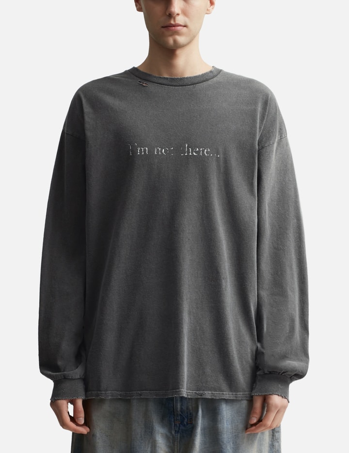 Im Not There Dyed Long Sleeve T-shirt Placeholder Image