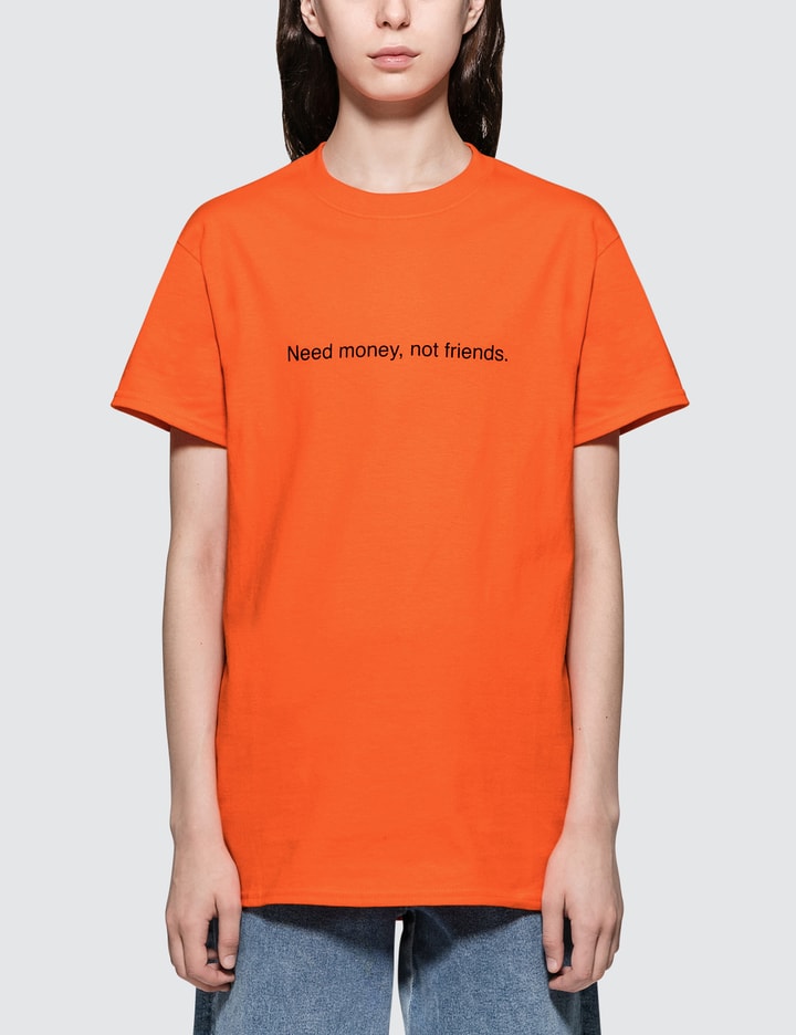 Need Money Not Friends. Short-sleeve T-shirt Placeholder Image