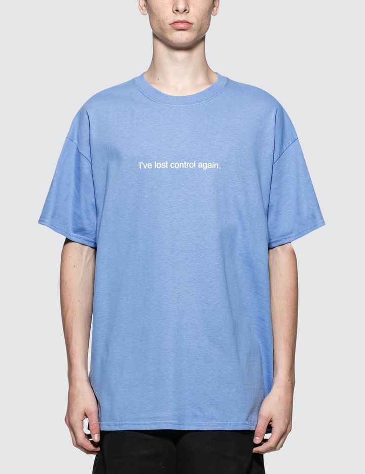 I've Lost Control Again T-Shirt Placeholder Image