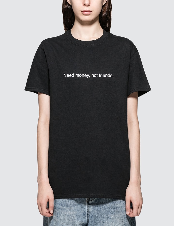 Need Money Not Friends. Short-sleeve T-shirt Placeholder Image