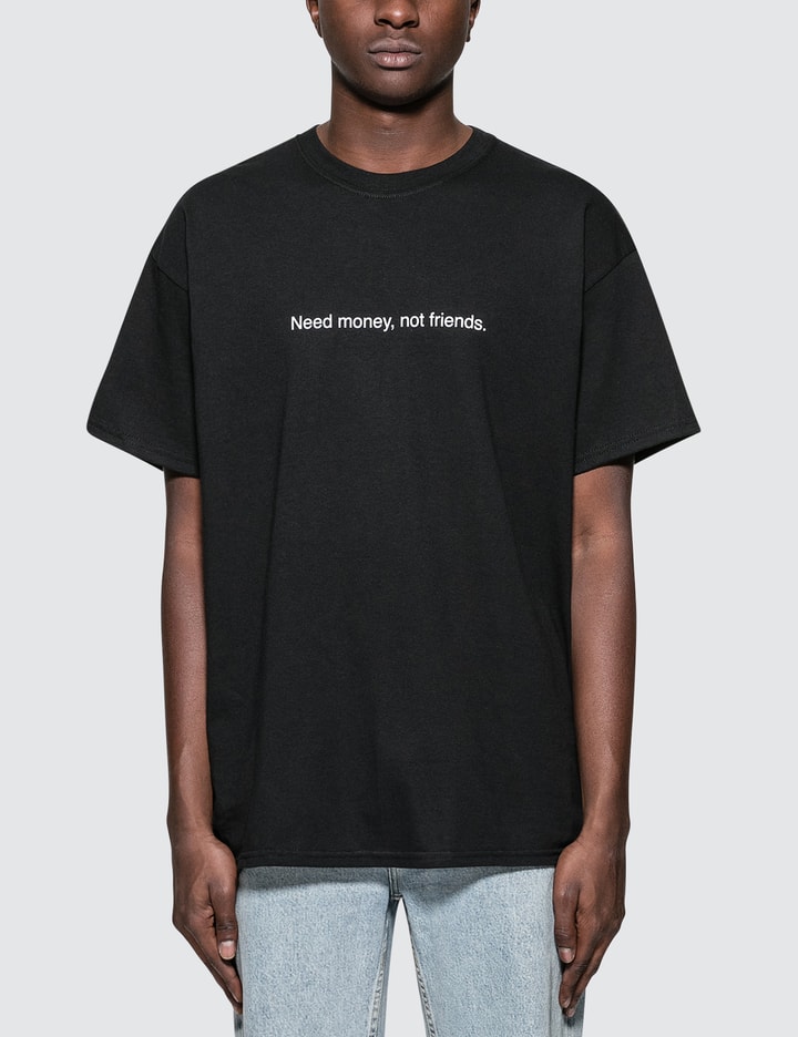 "Need money, not friends" T-Shirt Placeholder Image