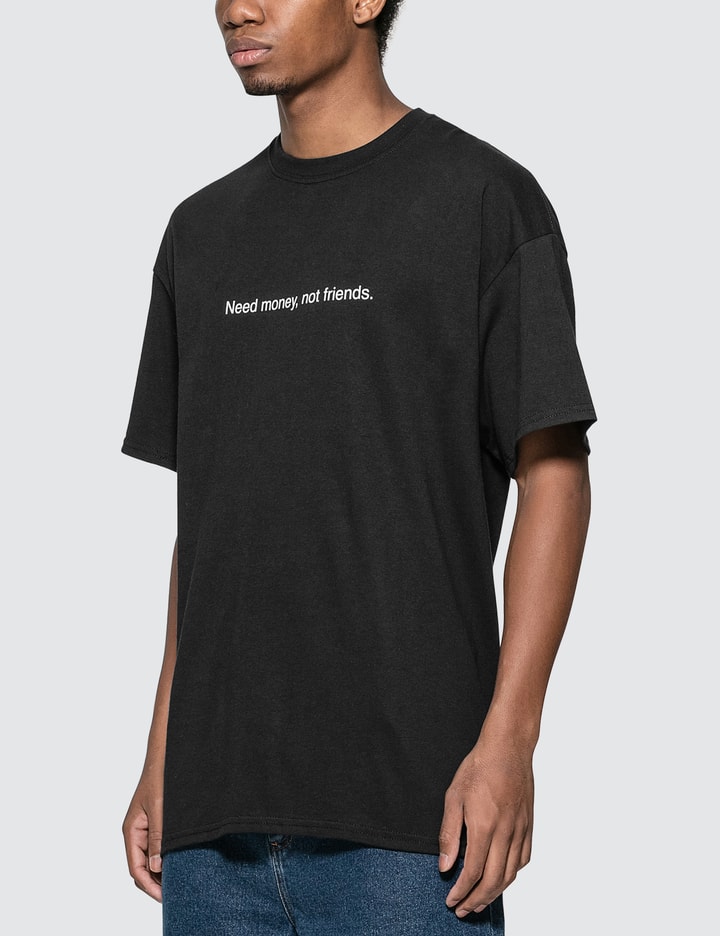 "Need Money, Not Friends" T-shirt Placeholder Image