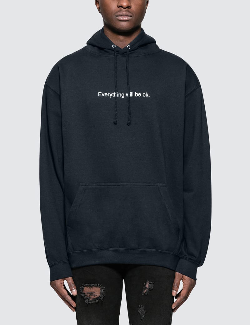 Fuck Art, Make Tees - Everything Will Be OK Hoodie | HBX - Globally Curated  Fashion and Lifestyle by Hypebeast