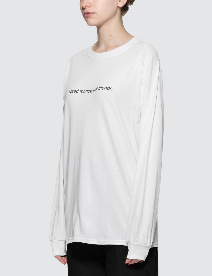 Need Money Not Friends. L/S T-Shirt Placeholder Image