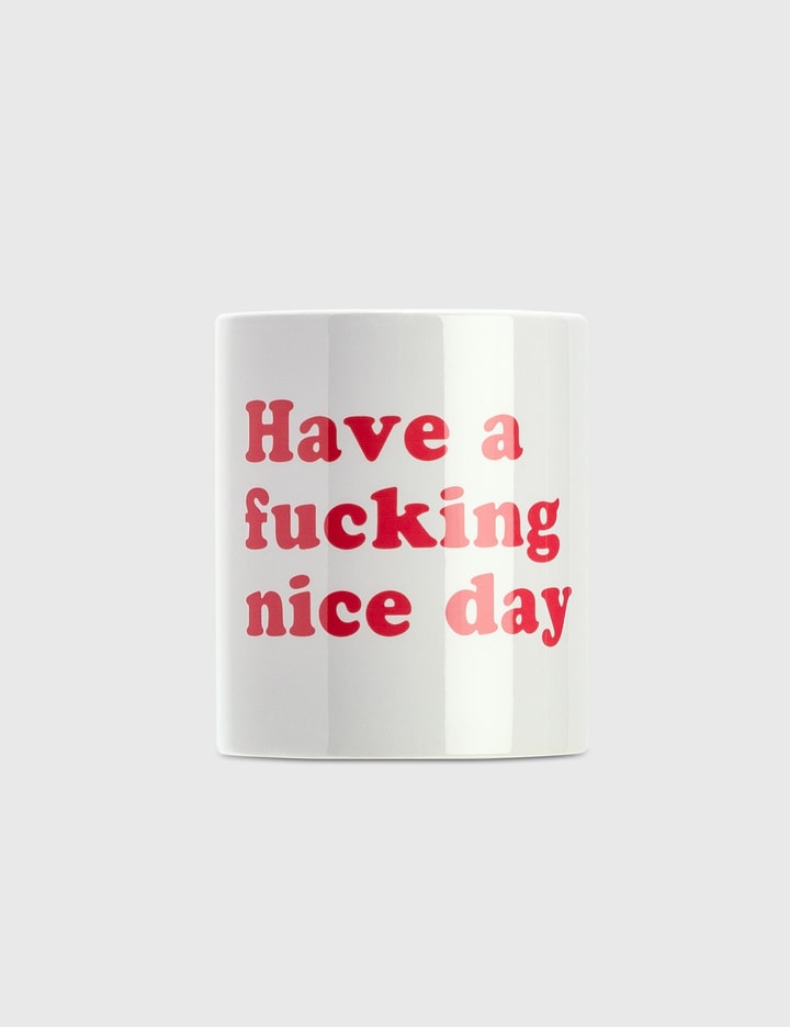 "Have A Fucking Nice Day" Mug Placeholder Image