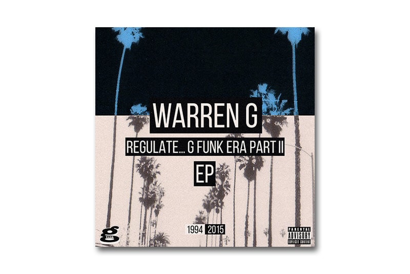 Warren G Regulate... G Funk Era, Pt. II (EP Stream) HYPEBEAST