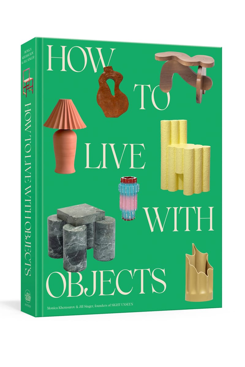 洋書 How to Live with Objects Sight Unseen Chats On New How to Live with Objects Book | Hypebae