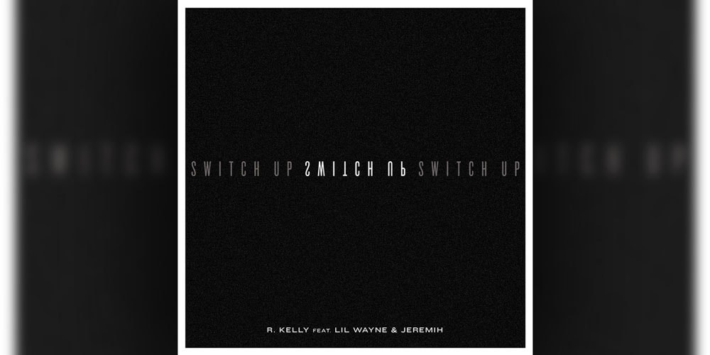 R. Kelly featuring Lil Wayne & Jeremih - Switch Up | Hypebeast