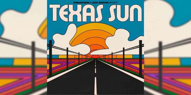 Leon Bridges And Khruangbin Unveil 'Texas Sun' EP | Hypebeast