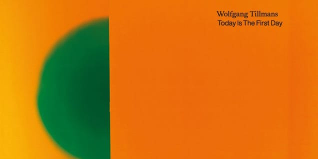 Wolfgang Tillmans: Today Is The First Day