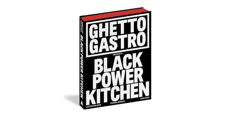 Ghetto Gastro Black Power Kitchen Debut Book HYPEBEAST   Ghetto Gastro Black Power Kitchen Debut Book Release Info Tw 